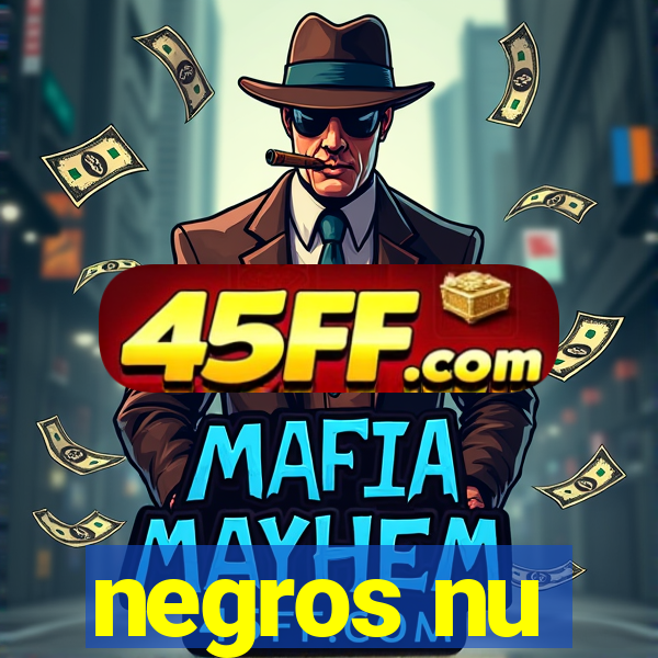 negros nu